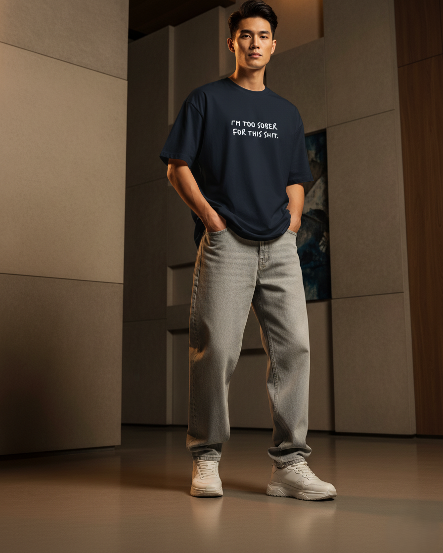I'm Too Sober For This Shit / Oversized T-shirt