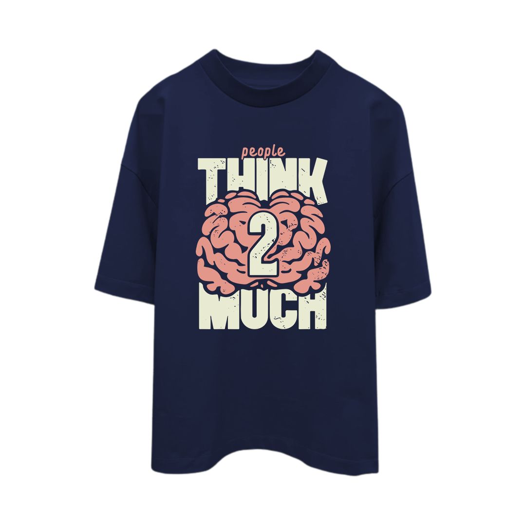 "THINK 2 MUCH" Unisex Oversized T-shirt